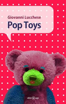 Pop Toys.  Giovanni Lucchese