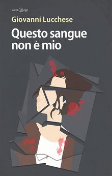 Questo sangue non  mio.  Giovanni Lucchese