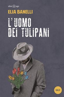 L'uomo dei tulipani.  Elia Banelli