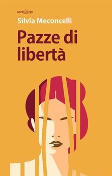 Pazze di libert.  Silvia Meconcelli