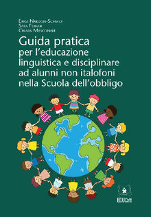 Guida pratica per l'educazione linguistica e disciplinare ad alunni non italofoni nella Scuola dell'obbligo.  Sara Ferrari