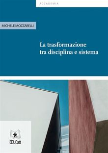 La trasformazione  tra disciplina e sistema.  Michele Mozzarelli