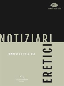 Notiziari Eretici.  Francesco Preziosi