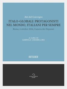 Italo Globali: protagonisti nel mondo italiani per sempre.  Gabriele Caramellino