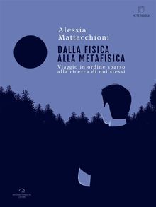 Dalla Fisica Alla Metafisica.  Alessia Mattacchioni