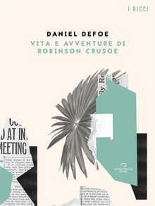 Vita e Avventure di Robinson Crusoe.  Daniel Defoe