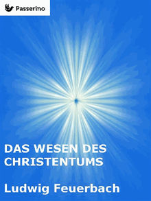 Das Wesen des Christentums.  Ludwig Feuerbach