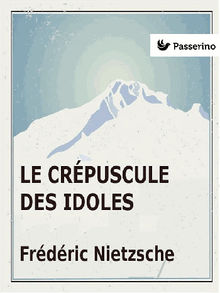 Le Crpuscule des idoles.  Friedrich Nietzsche