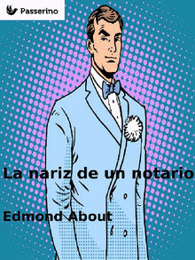 La nariz de un notario.  Edmond About