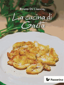 La cucina di Gaeta.  Bruno Di Ciaccio