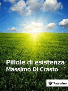 Pillole di esistenza.  Massimo Di Crasto