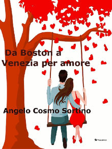 Da Boston a Venezia per amore.  Angelo Cosmo Sortino