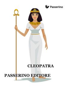 Cleopatra.  Passerino Editore