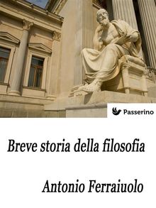 Breve storia della filosofia.  Antonio Ferraiuolo