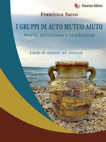 I gruppi di auto mutuo aiuto.  Francesca Sacco