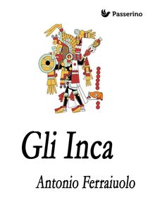 Gli Inca.  Antonio Ferraiuolo