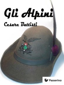 Gli Alpini.  Cesare Battisti