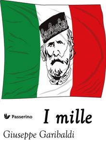 I Mille.  Giuseppe Garibaldi