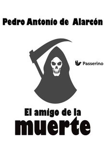 El amigo de la muerte.  Pedro Antonio de Alarcn