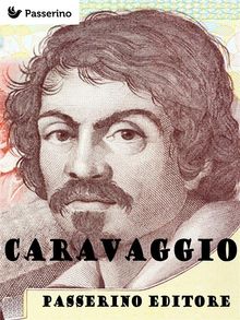 Caravaggio.  Passerino Editore