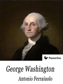 George Washington.  Antonio Ferraiuolo