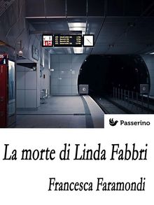 La morte di Linda Fabbri .  Francesca Faramondi