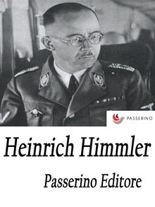 Heinrich Himmler.  Passerino Editore