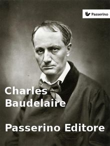 Charles Baudelaire.  Passerino Editore