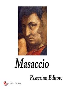 Masaccio.  Passerino Editore