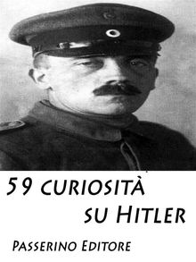 59 curiosit su Hitler.  Passerino Editore