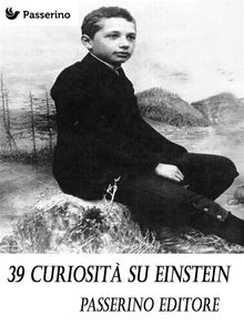 39 curiosit su Einstein.  Passerino Editore