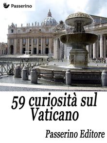 59 curiosit sul Vaticano.  Passerino Editore