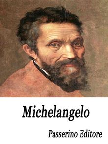 Michelangelo.  Passerino Editore