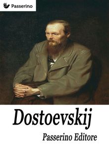 Dostoevskij.  Passerino Editore