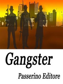 Gangster.  Passerino Editore
