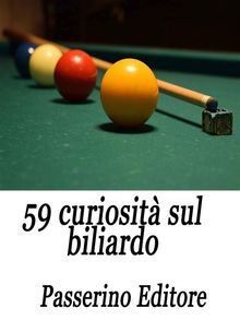 59 curiosit sul biliardo.  Passerino Editore