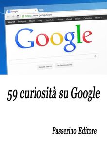 59 curiosit su Google.  Passerino Editore