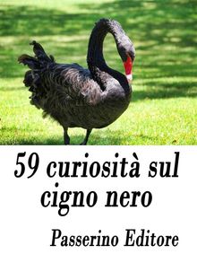 59 curiosit sul cigno nero.  Passerino Editore