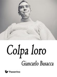 Colpa loro.  Giancarlo Busacca