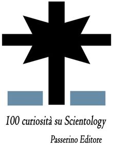 100 curiosit su Scientology.  Passerino Editore