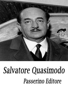 Salvatore Quasimodo.  Passerino Editore