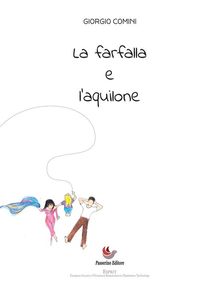 La farfalla e l'aquilone.  Giorgio Comini