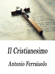 Il Cristianesimo.  Antonio Ferraiuolo