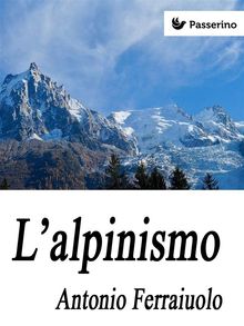 L'alpinismo.  Antonio Ferraiuolo