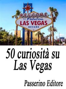 50 curiosit su Las Vegas.  Passerino Editore