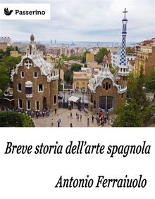 Breve storia dell'arte spagnola.  Antonio Ferraiuolo