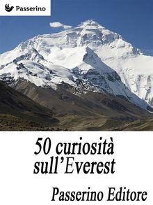 50 curiosit sull'Everest.  Passerino Editore