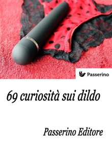 69 curiosit sui dildo.  Passerino Editore