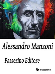 Alessandro Manzoni.  Passerino Editore