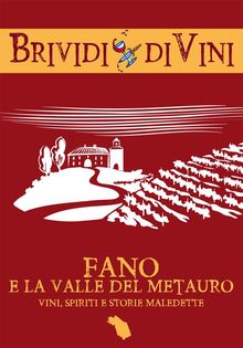 Fano e la valle del Metauro. Vini, spiriti e storie maledette.  a cura di Francesca Tombari